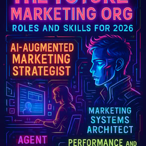 The 2026 Marketing Org: Roles, Skills and Structures That Win